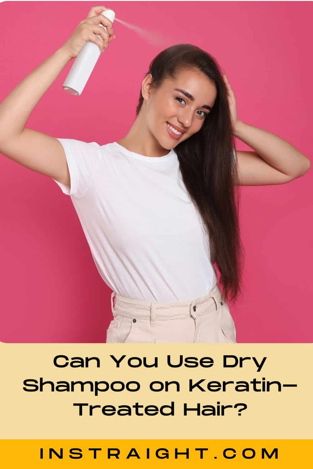 Can You Use Dry Shampoo on Keratin-Treated Hair Can You Use Dry Shampoo on Keratin-Treated Hair
